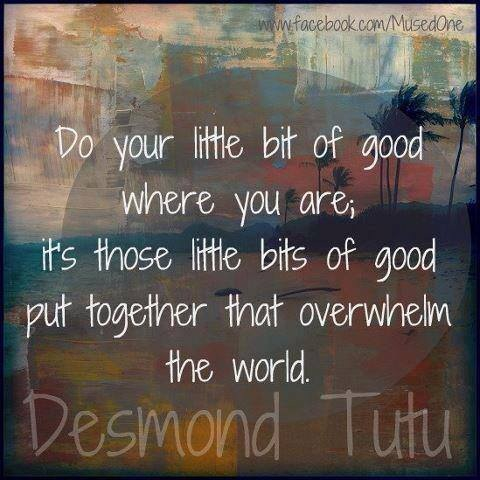 Desmond Tutu "Do your little bit of good"