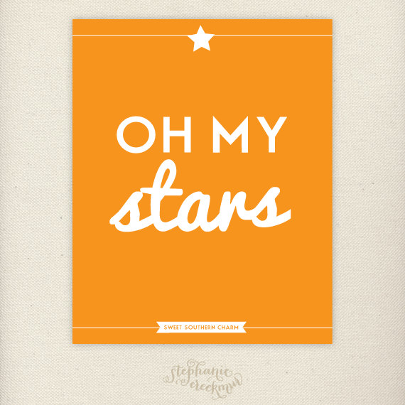 via https://www.etsy.com/listing/99554389/sale-southern-sayings-8-x-10-oh-my-stars