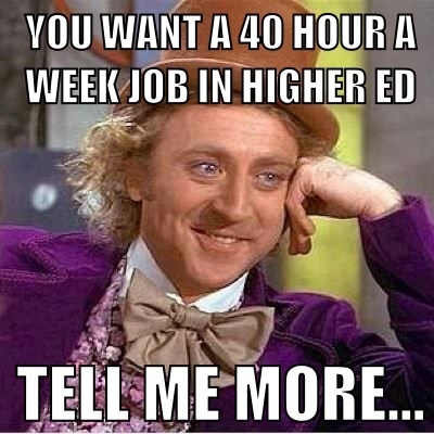 via Pinterest You Want to Work a 40 hour a week job in higher ed... HAHA
