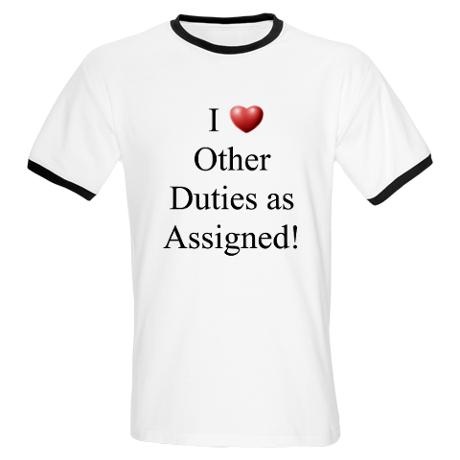 via Pinterest I love other duties as assigned. The best catch-all in higher ed!